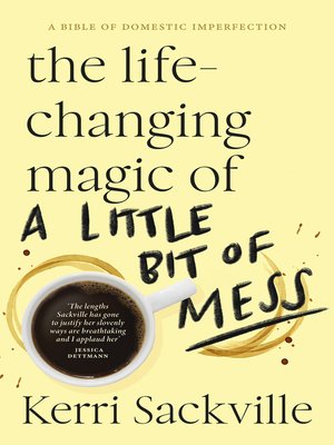 cover image of The Life-changing Magic of a Little Bit of Mess